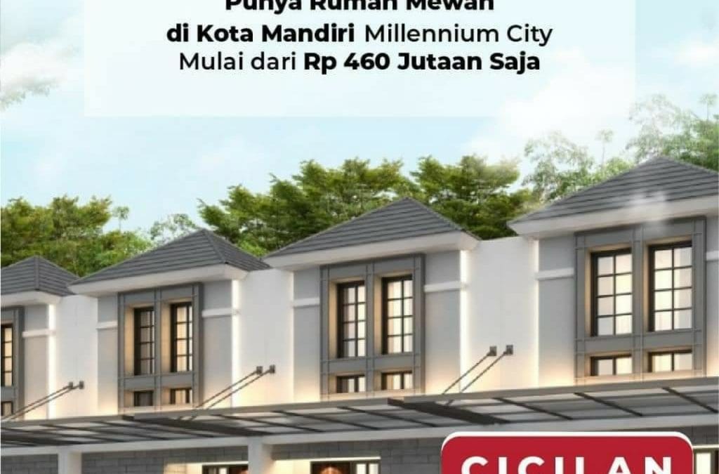Punya Rumah Mewah di Kota Mandiri Millennium City Mulai dari 460 Jutaan Saja