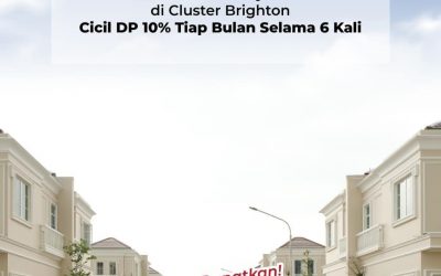 Lebih Mudah Bayar DP di Cluster Brighton Cicil DP 10% Tiap Bulan Selama 6x